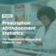 Prescription Abandonment Statistics The Overlooked Human and Financial Cost 