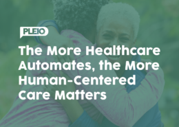 The More Healthcare Automates, the More Human-Centered Care Matters